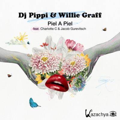 DJ Pippi, Willie Graff, Charlotte C. feat. Jacob Gurevitsch - Piel A Piel (2022)