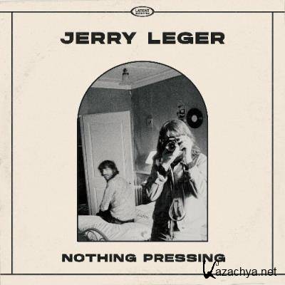 Jerry Leger - Nothing Pressing (2022)