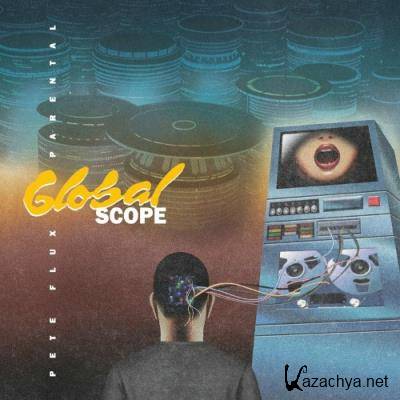 Pete Flux & Parental - Global Scope (2022)