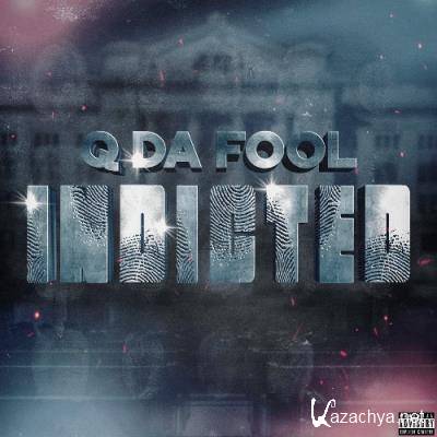 Q Da Fool - Indicted (2022)