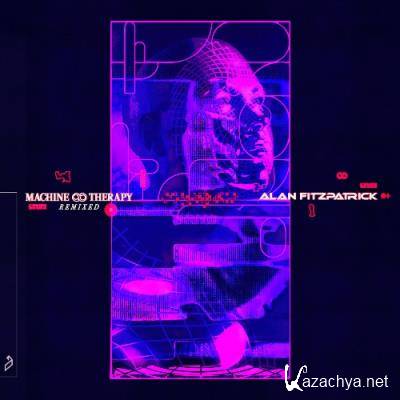 Alan Fitzpatrick - Machine Therapy (Remixed) (2022)