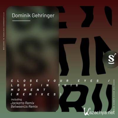 Dominik Gehringer - Close Your Eyes / Lost In This Moment - Remixes (2022)