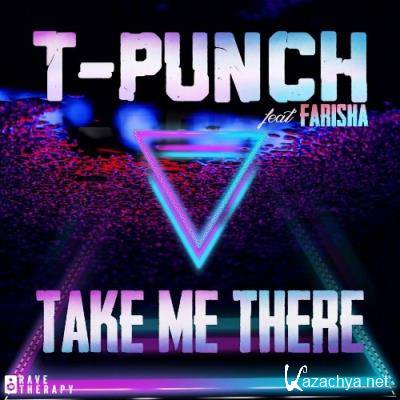 T-Punch feat. Farisha - Take Me There (2022)