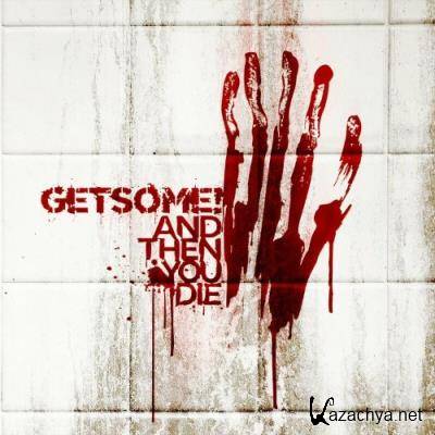 Get Some - And Then You Die (2022)