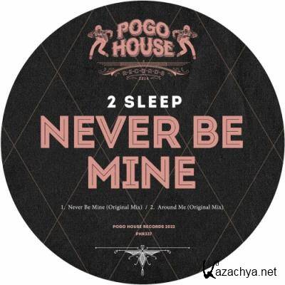 2Sleep - Never Be Mine (2022)