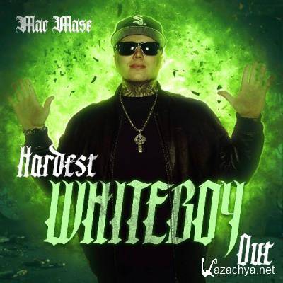 Mac Mase - Hardest Whiteboy Out (2022)