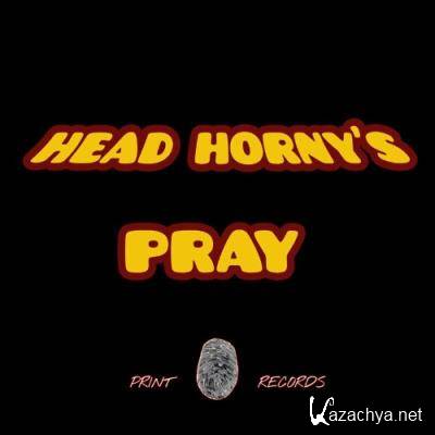 Head Horny's - Pray (2022)