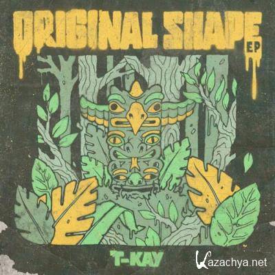 T-Kay - Original Shape (2022)