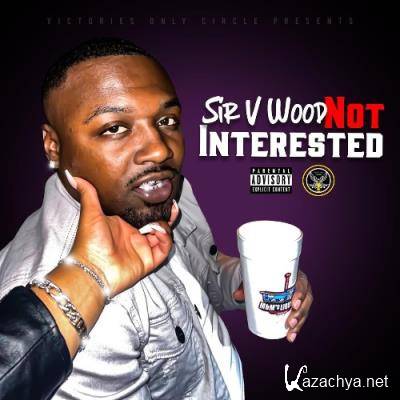 Sir V Wood - Not Interested (2022)