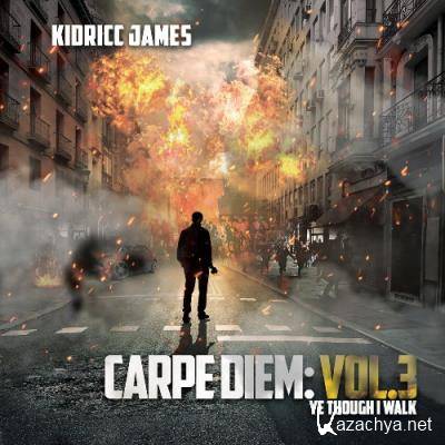 Kidricc James - Carpe Diem, Vol. 3: Ye Though I Walk (2022)