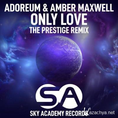 Adoreum & Amber Maxwell - Only Love (The Prestige Remix) (2022)