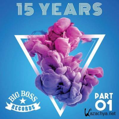 Big Boss Records presents - 15 Years - Part 1 (2022)