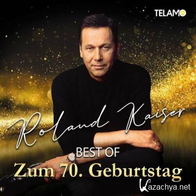 Roland Kaiser - Best Of: Zum 70. Geburtstag (2022)