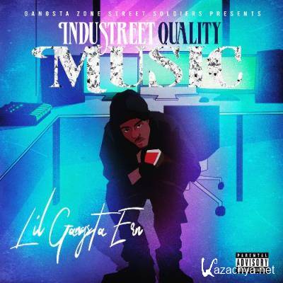 Lil Gangsta Ern - Industreet Quality Music (2022)