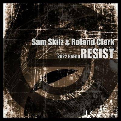 Sam Skilz & Roland Clark - Resist (2022 Reedit) (2022)
