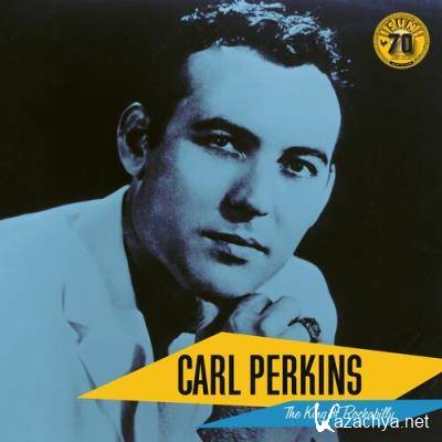 Carl Perkins - The King Of Rockabilly (Sun Records 70th / Remastered 2022) Sun Records (2022)
