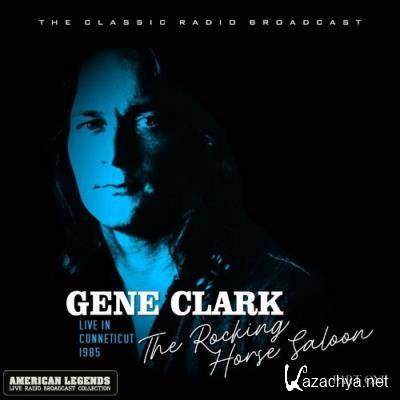 Gene Clark - Gene Clark Live At The Rocking Horse Saloon Part One (2022)