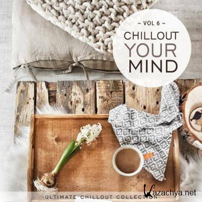 Chillout Your Mind, Vol. 6 (Ultimate Chillout Collection) (2022)