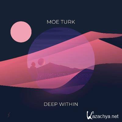 Moe Turk - Deep Within (2022)