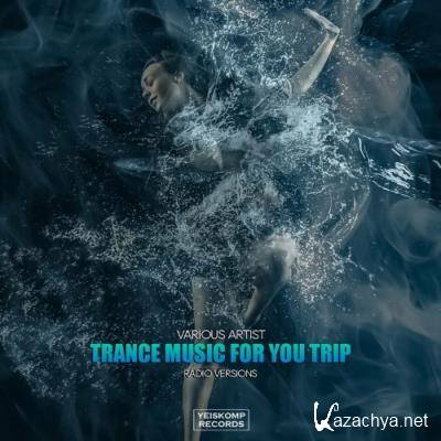 Trance Music For You Trip (2022)