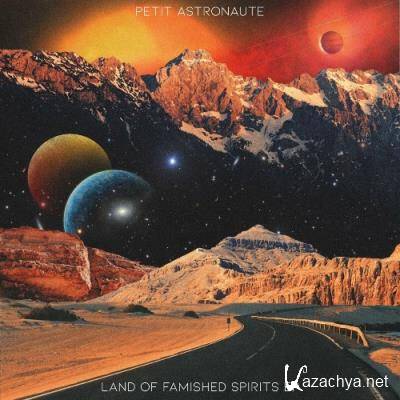 Petit Astronaute - Land Of Famished Spirits EP (2022)