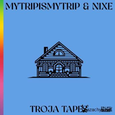 Mytripismytrip & Nixe - Troja Tapes (2022)