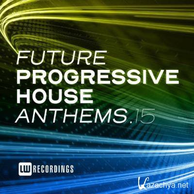 Future Progressive House Anthems, Vol. 15 (2022)