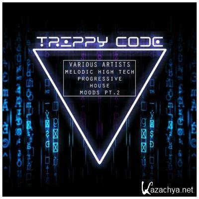 Trippy Code Melodic High Tech - Progressive House Moods, Pt. 2 (2022) Trippy Code Melodic High Tech - Progressive House Moods, Pt. 2 (2022)