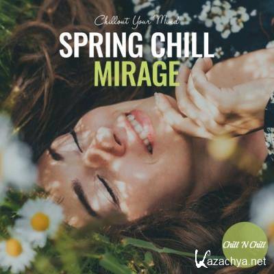 Spring Chill Mirage: Chillout Your Mind (2022)