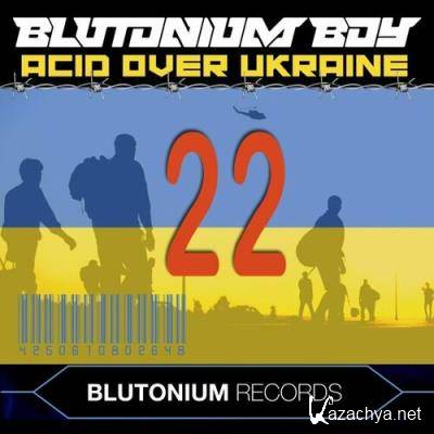 Blutonium Boy - Acid Over Ukraine 22 (2022)