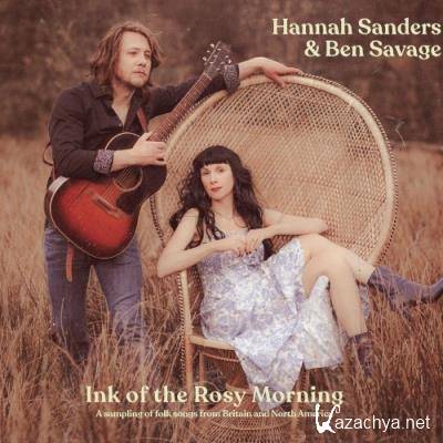 Hannah Sanders & Ben Savage - Ink Of The Rosy Morning (2022)
