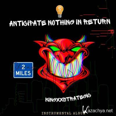 KingXxStrategic - Anticipate Nothing in Return (2022)