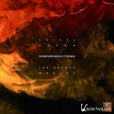 Chisel, Hound & Raygun - Dissever / Hold It Down (2022)