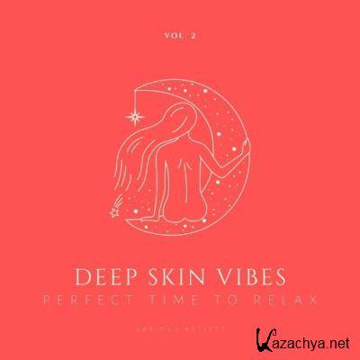 Deep Skin Vibes (Perfect Time To Relax), Vol. 2 (2022)