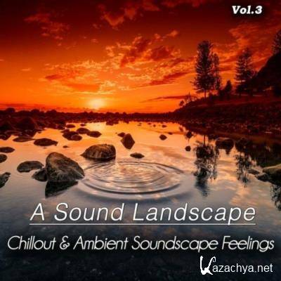 A Sound Landscape, Vol. 3 (Chillout & Ambient Soundscape Feelings) (2022)