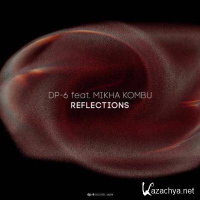 DP-6 ft Mikha Kombu - Reflections (2022)