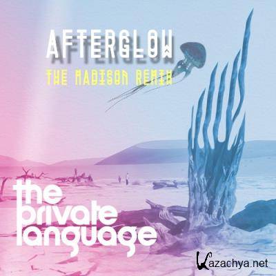 The Private Language - Afterglow (The Madison Remix) (2022)