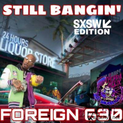 Foreign 630 - Still Bangin' (SXSW Edition) (2022)