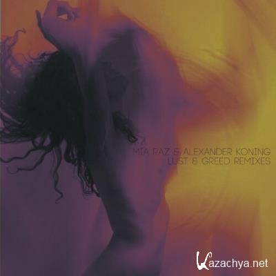 Mia Raz & Alexander Koning - Lust and Greed Remixes (2022)