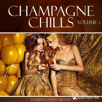 Champagne Chills - Exquisite Lounge Grooves, Vol. 3 (2022)