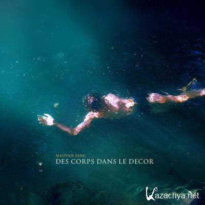 Mauvais Sang - Des Corps Dans Le Decor (2022)