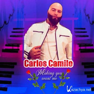 Carlos Camilo - Making You Want Me (2022)