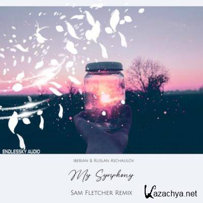 Iberian & Ruslan Aschaulov - My Symphony (Sam Fletcher Remix) (2022)