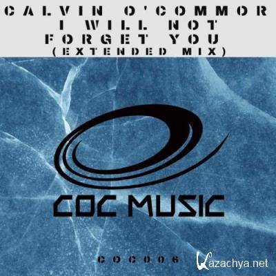 Calvin O'Commor - I Will Not Forget You (Extended Mix) (2022)