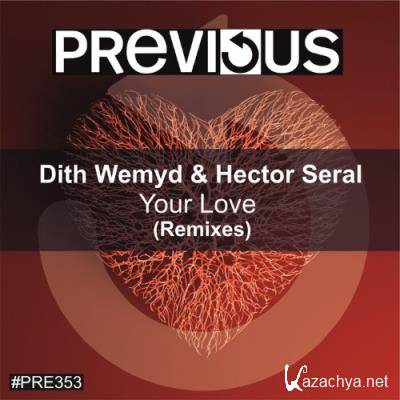 Dith Wemyd & Hector Seral - Your Love (Remixes) (2022)
