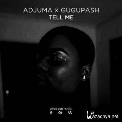 ADJUMA & GuguPash - Tell Me (2022)