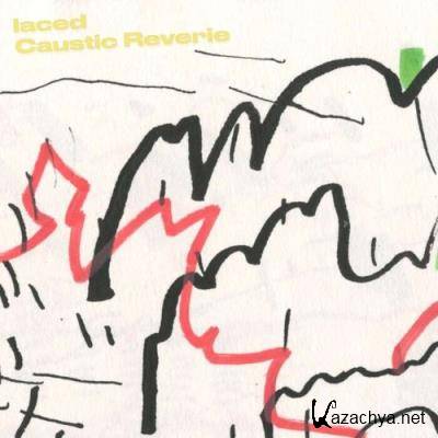 Laced - Caustic Reverie (2022) Laced - Caustic Reverie (2022)