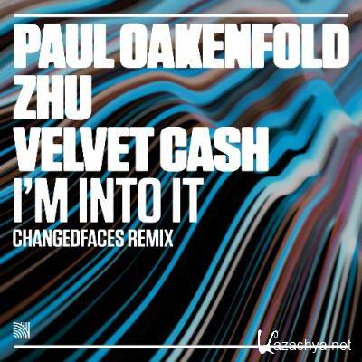 Paul Oakenfold with ZHU and Velvet Cash - I'm Into It (ChangedFaces Remixes) (2022)