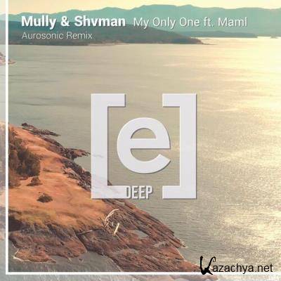 Mully & Shvman ft MAML - My Only One (Aurosonic Remix) (2022)