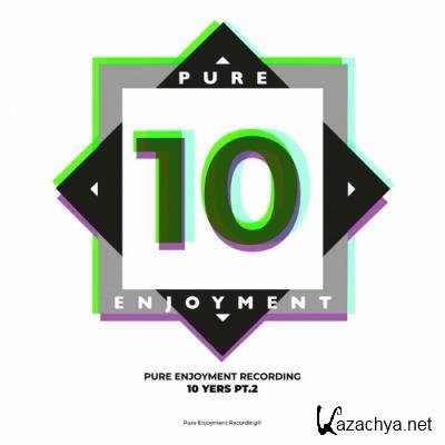 Pure Enjoyment Recording - 10 YERS PT.2 (2022)